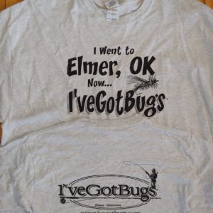 I went to Elmer, OK and now... I've Got Bugs T-Shirt