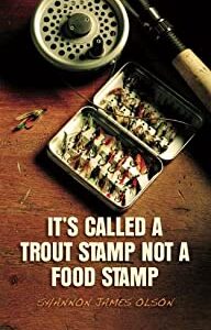 It's Called a Trout Stamp Not a Food Stamp